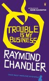 Trouble is My Business (eBook, ePUB) Trouble is My Business (eBook, ePUB)