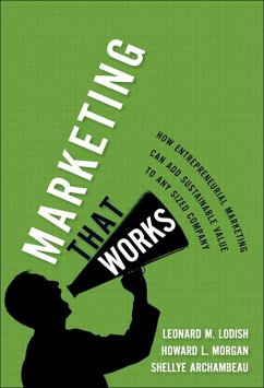 Marketing That Works (eBook, ePUB) - Lodish Leonard M.; Morgan, Howard; Archambeau, Shellye