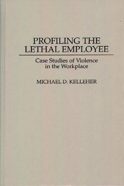 Profiling the Lethal Employee (eBook, PDF) - Ph. D., Michael D. Kelleher
