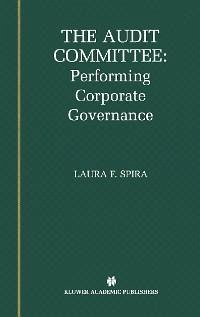 The Audit Committee: Performing Corporate Governance (eBook, PDF) - Spira, Laura F.