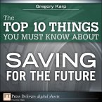 The Top 10 Things You Must Know About Saving for the Future (eBook, ePUB)