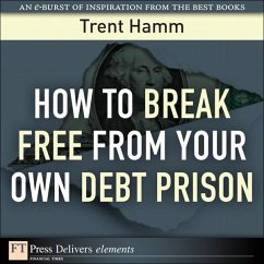 How to Break Free from Your Own Debt Prison (eBook, ePUB) - Hamm, Trent