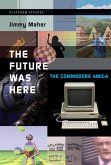 The Future Was Here (eBook, ePUB)