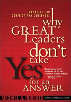 Why Great Leaders Don't Take Yes for an Answer (eBook, ePUB) - Roberto, Michael