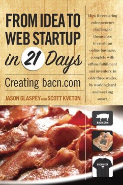 From Idea to Web Start-up in 21 Days (eBook, ePUB) - Glaspey, Jason; Kveton, Scott