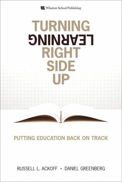 Turning Learning Right Side Up (eBook, PDF) - Ackoff, Russell L.; Greenberg, Daniel