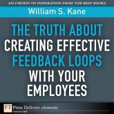The Truth About Creating Effective Feedback Loops with Your Employees (eBook, ePUB)