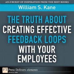 The Truth About Creating Effective Feedback Loops with Your Employees (eBook, ePUB) - Kane, William