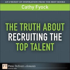 Truth About Recruiting the Top Talent, The (eBook, ePUB) - Fyock, Cathy