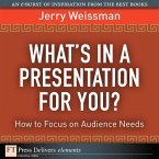 What's In a Presentation for You? How to Focus on Audience Needs (eBook, ePUB)