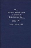 The French Revolution in Russian Intellectual Life (eBook, PDF) The French Revolution in Russian Intellectual Life (eBook, PDF)