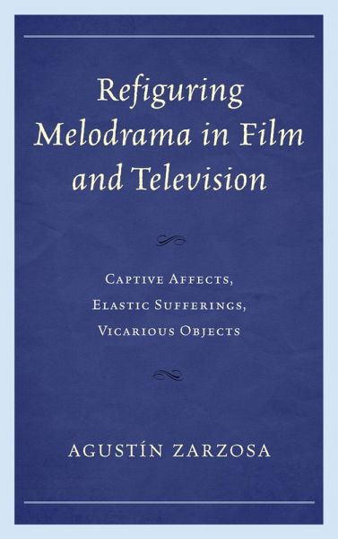 Refiguring Melodrama in Film and Television (eBook, ePUB)