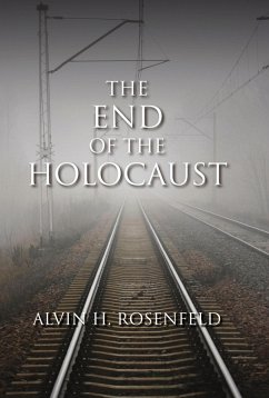 The End of the Holocaust (eBook, ePUB) - Rosenfeld, Alvin H.