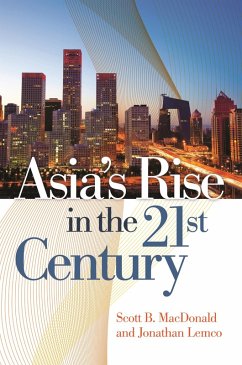 Asia's Rise in the 21st Century (eBook, PDF) - Macdonald, Scott B.; Lemco, Jonathan