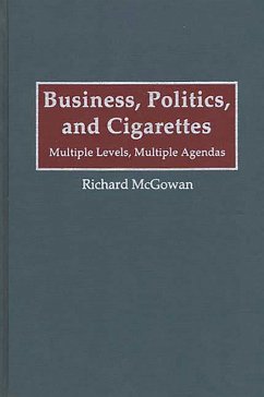 Business, Politics, and Cigarettes (eBook, PDF) - McGowan, Richard