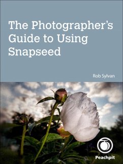 Photographer's Guide to Using Snapseed, The (eBook, ePUB) - Sylvan, Rob