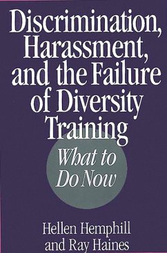 Discrimination, Harassment, and the Failure of Diversity Training (eBook, PDF) - Haines, Ray; Hemphill, Hellen
