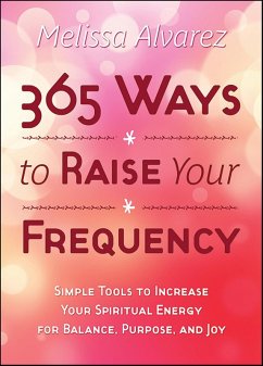 365 Ways to Raise Your Frequency (eBook, ePUB) - Alvarez, Melissa