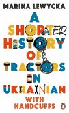 A Shorter History of Tractors in Ukrainian with Handcuffs (eBook, ePUB)