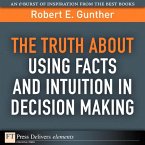 Truth About Using Facts AND Intuition in Decision Making, The (eBook, ePUB)