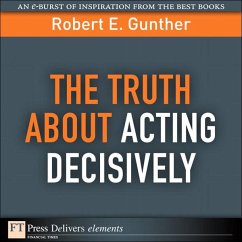 Truth About Acting Decisively, The (eBook, ePUB) - Gunther, Robert