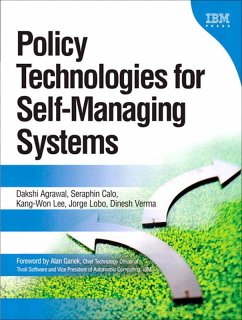Policy Technologies for Self-Managing Systems (eBook, PDF) - Agrawal, Dakshi; Calo, Seraphin; Lee, Kang-Won; Lobo, Jorge; Verma, Dinesh