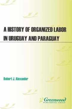 Cover A History of Organized Labor in Uruguay and Paraguay (eBook, PDF)