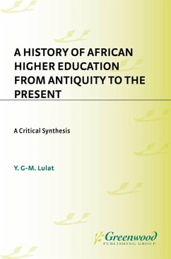 A History of African Higher Education from Antiquity to the Present (eBook, PDF) - Lulat, Y. G-M
