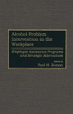 Alcohol Problem Intervention in the Workplace (eBook, PDF) Alcohol Problem Intervention in the Workplace (eBook, PDF)