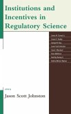 Institutions and Incentives in Regulatory Science (eBook, ePUB) Institutions and Incentives in Regulatory Science (eBook, ePUB)