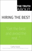 Truth About Hiring the Best, The (eBook, ePUB)