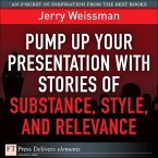 Pump Up Your Presentation with Stories of Substance, Style, and Relevance (eBook, ePUB)