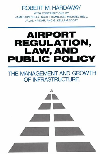 Airport Regulation, Law, and Public Policy (eBook, PDF) Airport Regulation, Law, and Public Policy (eBook, PDF)
