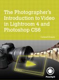Photographer's Introduction to Video in Lightroom 4 and Photoshop CS6, The (eBook, PDF)