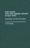 Jose Marti and the Emigre Colony in Key West (eBook, PDF)