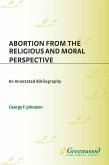 Abortion from the Religious and Moral Perspective: (eBook, PDF) Abortion from the Religious and Moral Perspective: (eBook, PDF)