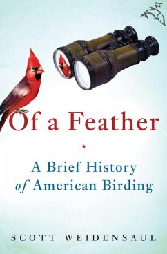 Of a Feather (eBook, ePUB) - Weidensaul, Scott