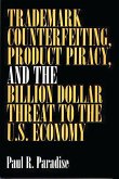Trademark Counterfeiting, Product Piracy, and the Billion Dollar Threat to the U.S. Economy (eBook, PDF)