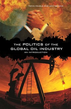 The Politics of the Global Oil Industry (eBook, PDF) - Falola, Toyin; Genova, Ann