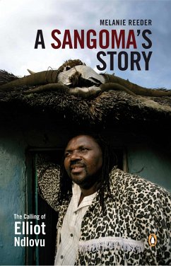 A Sangoma's Story - The Calling of Elliot Ndlovu (eBook, ePUB) - Reeder, Melanie