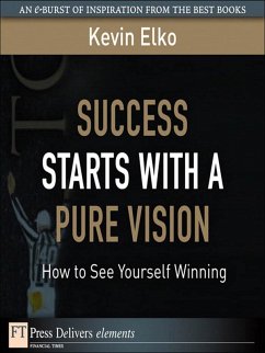 Success Starts with a Pure Vision (eBook, ePUB) - Elko, Kevin