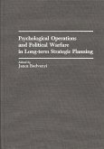 Psychological Operations and Political Warfare in Long-term Strategic Planning (eBook, PDF)