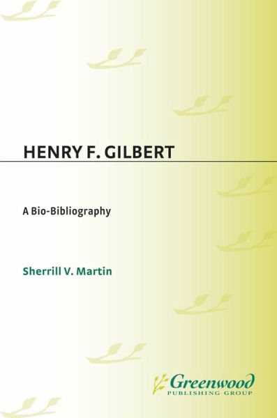 Henry F. Gilbert (eBook, PDF) Henry F. Gilbert (eBook, PDF)