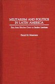 Militarism and Politics in Latin America (eBook, PDF) Militarism and Politics in Latin America (eBook, PDF)