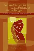 Female Circumcision and the Politics of Knowledge (eBook, PDF)