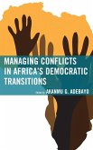 Managing Conflicts in Africa's Democratic Transitions (eBook, ePUB) Managing Conflicts in Africa's Democratic Transitions (eBook, ePUB)