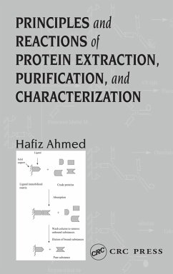 Principles and Reactions of Protein Extraction, Purification, and Characterization (eBook, PDF) - Ahmed, Hafiz; Ahmed, Hafiz