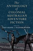 Anthology Of Colonial Australian Adventure Fiction (eBook, ePUB)
