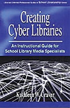 Creating Cyber Libraries (eBook, PDF) - Craver, Kathleen W.
