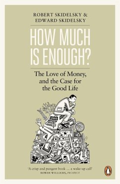 How Much is Enough? (eBook, ePUB) - Skidelsky, Edward; Skidelsky, Robert How Much is Enough? (eBook, ePUB) - Skidelsky, Edward; Skidelsky, Robert